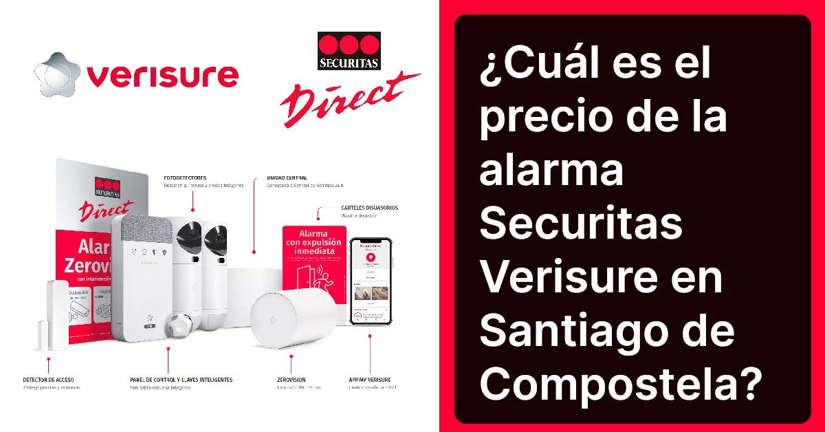 ¿Cuál es el precio de la alarma Securitas Verisure en Santiago de Compostela?